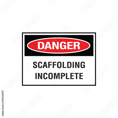Danger Scaffolding Incomplete Sign: Mandatory Warning Banner for Structural Fall Hazard