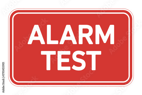 A red sign displays the words ALARM TEST in white lettering.