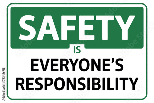 A green and white sign reads 'SAFETY IS EVERYONE'S RESPONSIBILITY'.