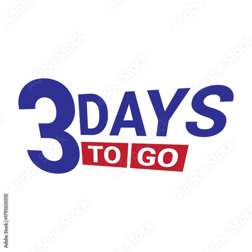 3 day to go. Countdown discounts and sale time. Three days left sign, label. Vector illustration