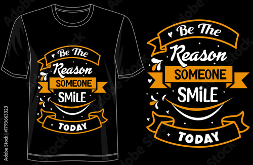 Be the Reason Someone Smiles Today, positive quote t-shirt design, inspirational typography tee, kindness graphic shirt, motivational apparel, happy vibes t-shirt, uplifting message