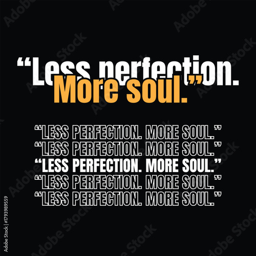 Less Perfection More Soul Inspirational Typography Quote