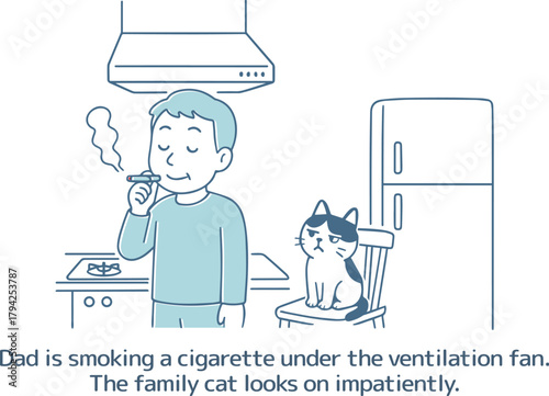 換気扇の下でタバコを吸っているパパと、 それをイライラした様子で見ているペットのネコ
Dad smoking under the ventilation fan, while his pet cat looks on in annoyance.