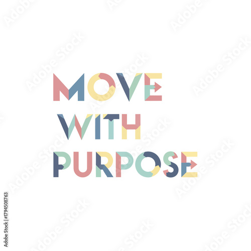 Colorful Move With Purpose Text Graphic on White Background.