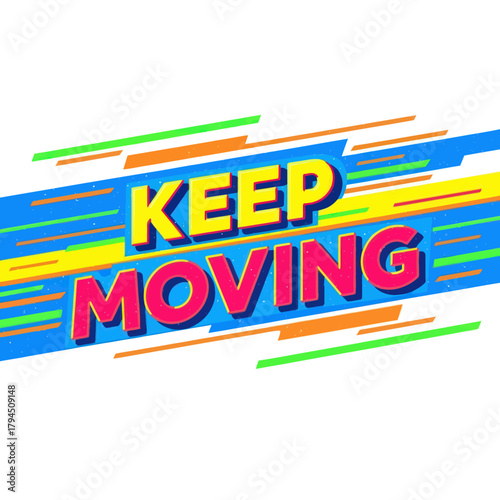 Keep Moving Graphic Design with Colorful Lines and Bold Typography.