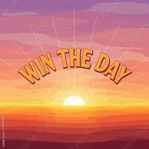 Inspiring sunrise with the words Win The Day, a motivational message.