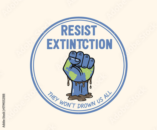 Resist Extinction Badge Design.Earth Fist Protest Illustration.Climate Activism Retro Emblem.Save the Planet T-shirt Print.Global Warning Vector Graph