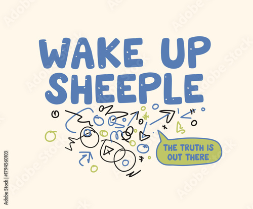 Wake Up Sheeple design.The truth is out there art.Conspiracy message poster.Doodle hand lettering.Vector protest graphic
