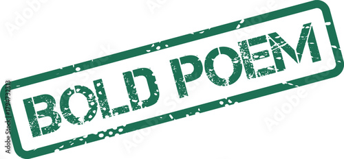 Distinctive green grunge rubber stamp impression presenting the evocative words BOLD POEM