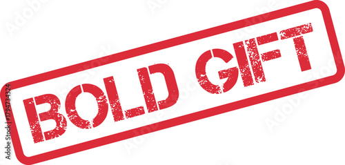 Grungy red rubber stamp impression featuring the powerful message Bold Gift concept