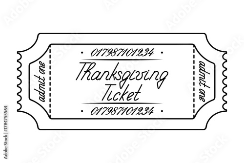 Thanksgiving ticket admit one. Sketch. Handwritten cursive lettering with a capital letter. Vector illustration. Tear-off ticket with a serial number. Outline on an isolated white background. Doodle