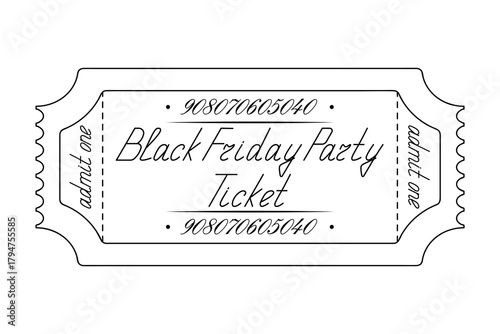 Black Friday party ticket admit one. Sketch. Handwritten cursive lettering with a capital letter. Vector illustration. Tear-off ticket with a number. Outline on an isolated white background. Doodle 