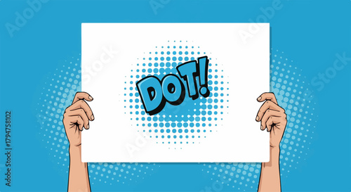 Pop Art Style Hands Holding White Sign with "DOT!" Text and Blue Halftone Pattern on Transparent Background