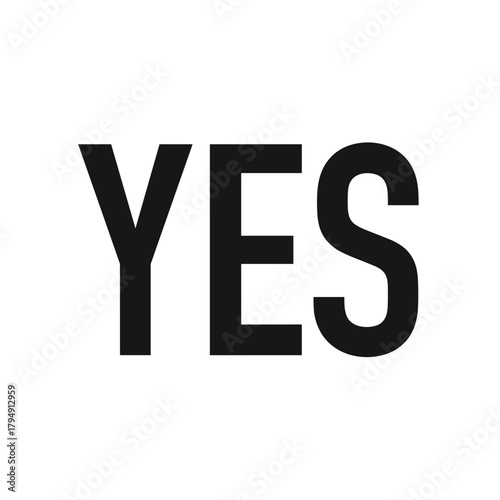 Yes written in bold black letters for positive affirmation. Yes is a powerful word representing agreement and support, emphasizing a clear positive statement.
