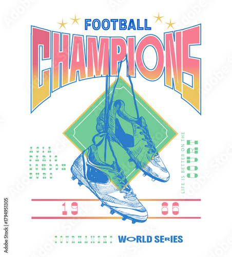 Football Champions typography Slogan with hand drawing Boots. sporty graphics design for tee t-shirt sweatshirt.