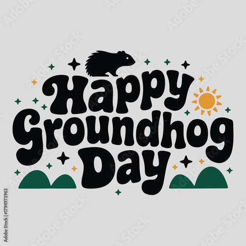  Happy Groundhog Day. Spring holiday quote typography design, vector illustration