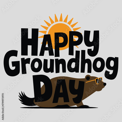  Happy Groundhog Day. Spring holiday quote typography design, vector illustration