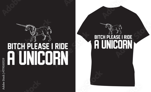 Bitch Please I Ride A Unicorn