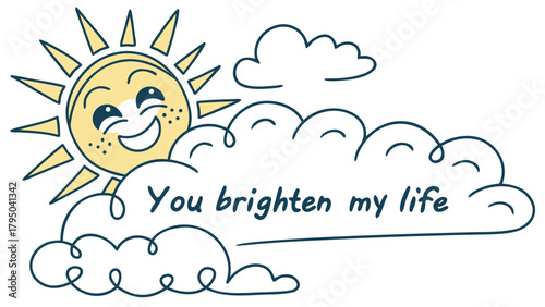 Sun and cloud doodle with “You brighten my life”