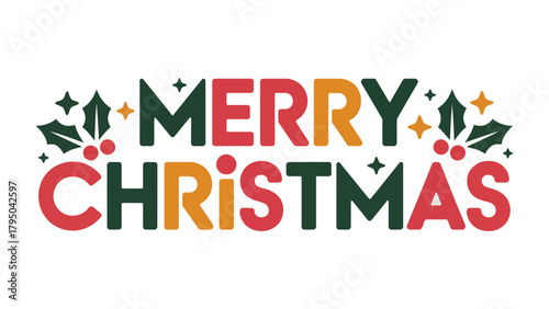 Christmas Greetings: Festive text spells out Merry Christmas, adorned with holly and stars. A cheerful message to spread holiday joy.