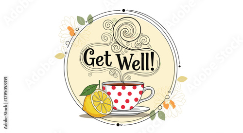 Get Well Soon: A cheerful illustration with a cup of tea, lemon, and floral elements, perfect for well wishes and speedy recovery messages.