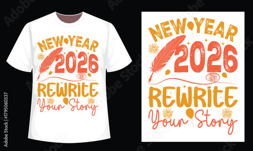 New year 2026 rewrite your story t-shirt design, festive celebration graphic