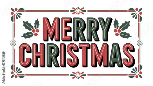 Merry Christmas: A festive holiday greeting, presented in a vintage-style, adorned with seasonal greenery and vibrant colors, celebrating the spirit of the season.