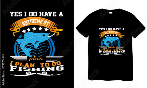 Yes i do have a retirement plan i plan to go fishing vector t shirt design 