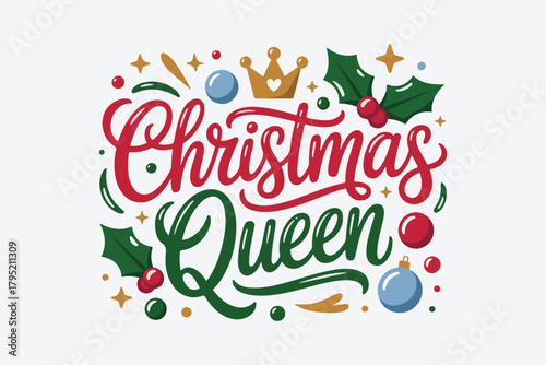 Christmas queen festive typography with holly and ornaments