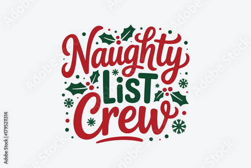 Naughty list crew christmas holiday typography design with holly and snowflakes