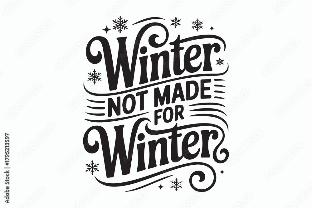 Obraz premium Winter not made for winter hand lettering with snowflakes