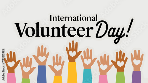 International volunteer day banner featuring diverse hands raised with hearts in their palms, signifying participation and goodwill, against a simple background