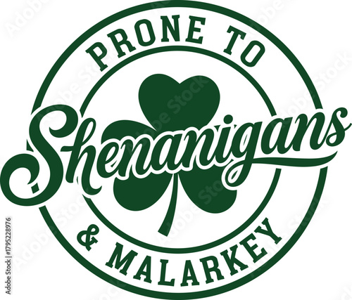 Prone to Shenanigans Malarkey Shamrock Badge