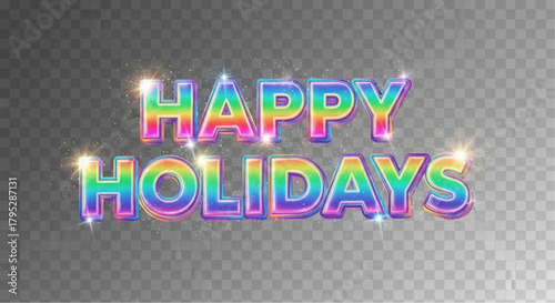 Radiant Happy Holidays text, conveying the festive spirit with its vibrant colors and shimmering accents. A visually appealing greeting. vector illustration