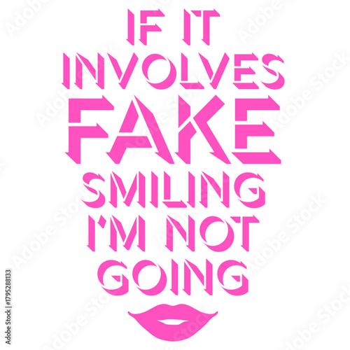 If It Involves Fake Smiling I'm Not Going Introvert Saying