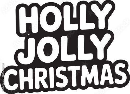Festive Holly Jolly Christmas message for holiday cheer and seasonal greetings, perfect for cards, banners, and joyful celebrations originally vector based