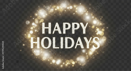 An elegant holiday greeting, featuring the heartwarming message Happy Holidays encircled by a dazzling ring of twinkling lights. vector illustration