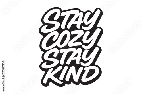 Stay cozy stay kind inspirational lettering isolated on white Vector, illustration