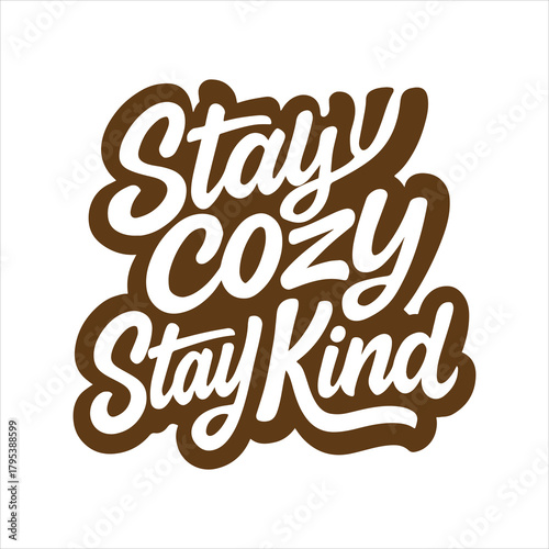Stay cozy stay kind handwritten typography with brown outline Vector, illustration