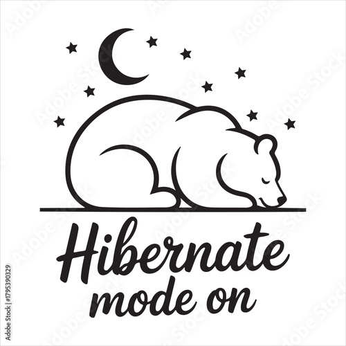 Bear hibernating under moon and stars with text "hibernate mode on" Vector, illustration
