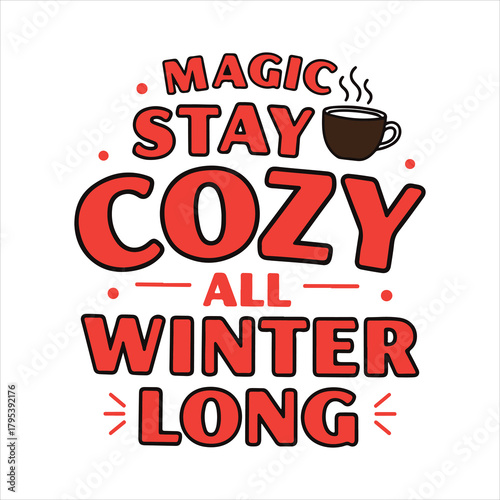Magic stay cozy all winter long typography with coffee cup Vector, illustration