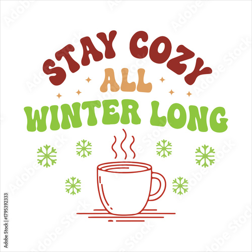 Stay cozy all winter long typography with hot drink and snowflakes Vector, illustration