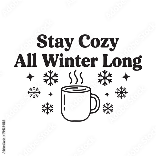 Stay cozy all winter long mug and snowflakes vector graphic 60 Vector, illustration
