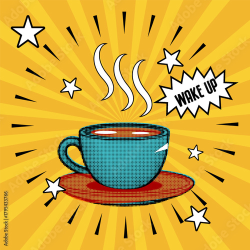 A hot cup of coffee or tea in a retro pop art comic style with a halftone effect and "wake up" speech bubble, vector illustration