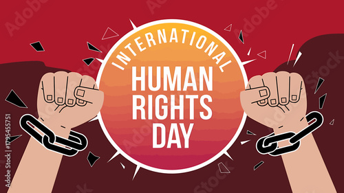 International human rights day depicted with hands breaking chains, symbolizing the global pursuit of freedom, justice, and equality