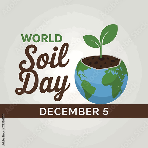 World soil day illustration with the earth as a pot holding soil and a seedling, promoting soil health and environmental protection on december 5th