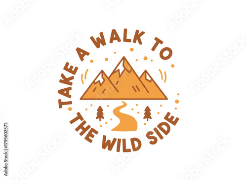 A handwritten motivational slogan or text titled “Take A Walk To The Wild Side” in calligraphic font, adorned with mountains, featuring trendy lettering on a light background, presented as a