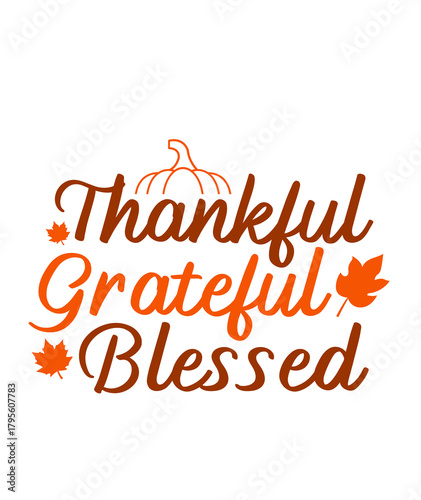 Thankful Grateful Blessed Thanksgiving typography clip art design on plain white transparent isolated background for card, shirt, hoodie, sweatshirt, apparel, card, tag, mug, icon, poster or badge