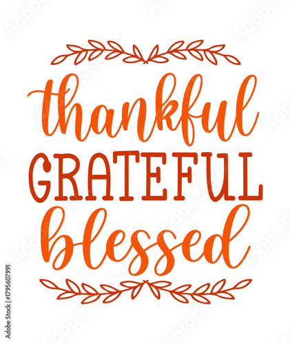 Thankful Grateful Blessed Thanksgiving typography clip art design on plain white transparent isolated background for card, shirt, hoodie, sweatshirt, apparel, card, tag, mug, icon, poster or badge