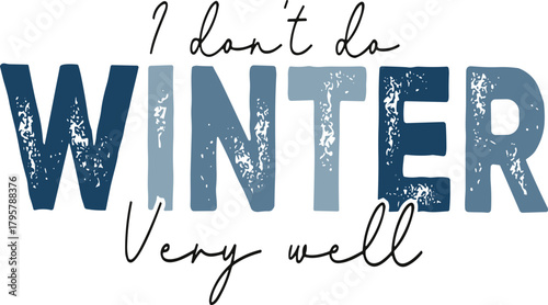 I Don’t Do Winter Very Well SVG , Winter Svg, Winter SVG, Winter Sublimation Design, Christmas Svg